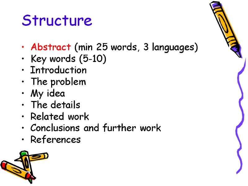 Structure Abstract (min 25 words, 3 languages) Key words (5-10) Introduction  The problem